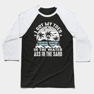 Toes In The Water Ass In The Sand Retro Summer Vacation Baseball T-Shirt